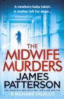 The Midwife Murders : A newborn baby taken. A twisted truth. - Book