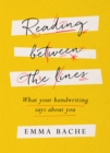 Reading Between the Lines : What your handwriting says about you - Book