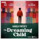 Unmade Movies: Harold Pinter's The Dreaming Child : A BBC Radio 4 adaptation of the unproduced screenplay - eAudiobook
