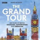 The Grand Tour: A Journey Through British Politics : 300 Years of British Socialism, Conservatism and Liberalism - eAudiobook