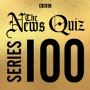 The News Quiz: Series 100 : The topical BBC Radio 4 comedy panel show - eAudiobook