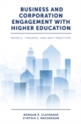 Business and Corporation Engagement with Higher Education : Models, Theories and Best Practices - eBook