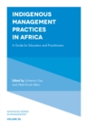 Indigenous Management Practices in Africa : A Guide for Educators and Practitioners - Book