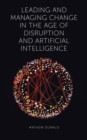 Leading and Managing Change in the Age of Disruption and Artificial Intelligence - Book
