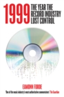 1999 : The Year the Record Industry Lost Control - eBook