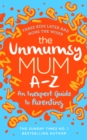 The Unmumsy Mum A-Z – An Inexpert Guide to Parenting - Book