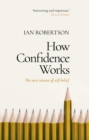 How Confidence Works : The new science of self-belief - Book