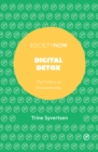 Digital Detox : The Politics of Disconnecting - eBook