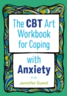 The CBT Art Workbook for Coping with Anxiety - eBook