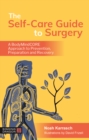 The Self-Care Guide to Surgery : A BodyMindCORE Approach to Prevention, Preparation and Recovery - eBook