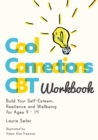Cool Connections CBT Workbook : Build Your Self-Esteem, Resilience and Wellbeing for Ages 9 - 14 - Book