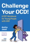 Challenge Your OCD! : A CBT Workbook for Young People with ASD - eBook