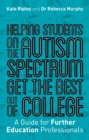 Helping Students on the Autism Spectrum Get the Best Out of College : A Guide for Further Education Professionals - eBook