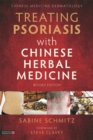 Treating Psoriasis with Chinese Herbal Medicine (Revised Edition) : A Practical Handbook - Book