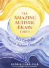 The Amazing Autistic Brain Cards : 150 Cards with Strengths and Challenges for Positive Autism Discussions - Book