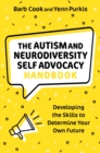 The Autism and Neurodiversity Self Advocacy Handbook : Developing the Skills to Determine Your Own Future - eBook