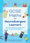GCSE Maths for Neurodivergent Learners : Build Your Confidence in Number, Proportion and Algebra - eBook