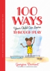 100 Ways Your Child Can Learn Through Play : Fun Activities for Young Children with Sen - Book