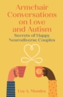 Armchair Conversations on Love and Autism : Secrets of Happy Neurodiverse Couples - Book