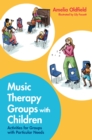 Music Therapy Groups with Children : Activities for Groups with Particular Needs - eBook