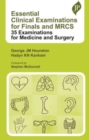 Essential Clinical Examinations for Finals and MRCS : 35 Examinations for Medicine and Surgery - Book