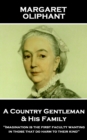 A Country Gentleman and his Family : "Imagination is the first faculty wanting in those that do harm to their kind" - eBook