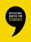 Motivational Quotes for Students : Wise Words to Inspire and Uplift You Every Day - Book