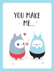 You Make Me... : The Perfect Romantic Gift to Say "I Love You" To Your Partner - Book