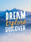 Dream. Explore. Discover. : Inspiring Quotes to Spark Your Wanderlust - Book