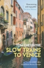 Slow Trains to Venice : A 4,000-Mile Adventure Across Europe - Book