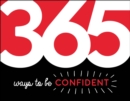 365 Ways to Be Confident : Inspiration and Motivation for Every Day - eBook