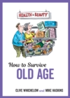 How to Survive Old Age : Tongue-In-Cheek Advice and Cheeky Illustrations about Getting Older - eBook