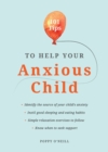 101 Tips to Help Your Anxious Child : Ways to Help Your Child Overcome Their Fears and Worries - Book