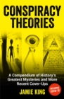 Conspiracy Theories : A Compendium of History's Greatest Mysteries and More Recent Cover-Ups - Book