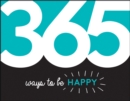 365 Ways to Be Happy : Inspiration and Motivation for Every Day - eBook