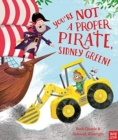 You're Not a Proper Pirate, Sidney Green! - Book