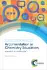 Argumentation in Chemistry Education : Research, Policy and Practice - eBook