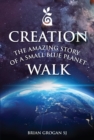 Creation Walk : The Amazing Story of a Small Blue Planet - Book