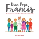 Dear Pope Francis : The Pope Answers Letters from Children Around the World - eBook