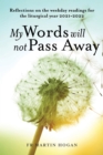 My Words Will Not Pass Away : Reflections on the weekday readings for the liturgical year 2021/22 - eBook