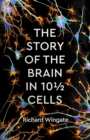 The Story of the Brain in 10½ Cells - Book