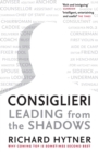 Consiglieri - Leading from the Shadows : Why Coming Top Is Sometimes Second Best - Book