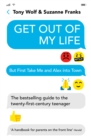 Get Out of My Life : The bestselling guide to the twenty-first-century teenager - Book