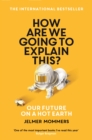 How Are We Going to Explain This? : Our Future on a Hot Earth - Book