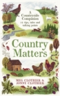 Country Matters : A Countryside Companion: 74 tips, tales and talking points - Book