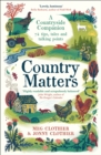 Country Matters : A Countryside Companion: 74 tips, tales and talking points - Book