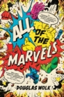 All of the Marvels : An Amazing Voyage into Marvel’s Universe and 27,000 Superhero Comics - Book