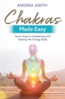 Chakras Made Easy : Seven Keys to Awakening and Healing the Energy Body - Book