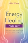 Energy Healing Made Easy : Learn how to heal yourself using your own natural energy field - Book
