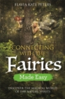 Connecting with the Fairies Made Easy : Discover the Magical World of the Nature Spirits - Book